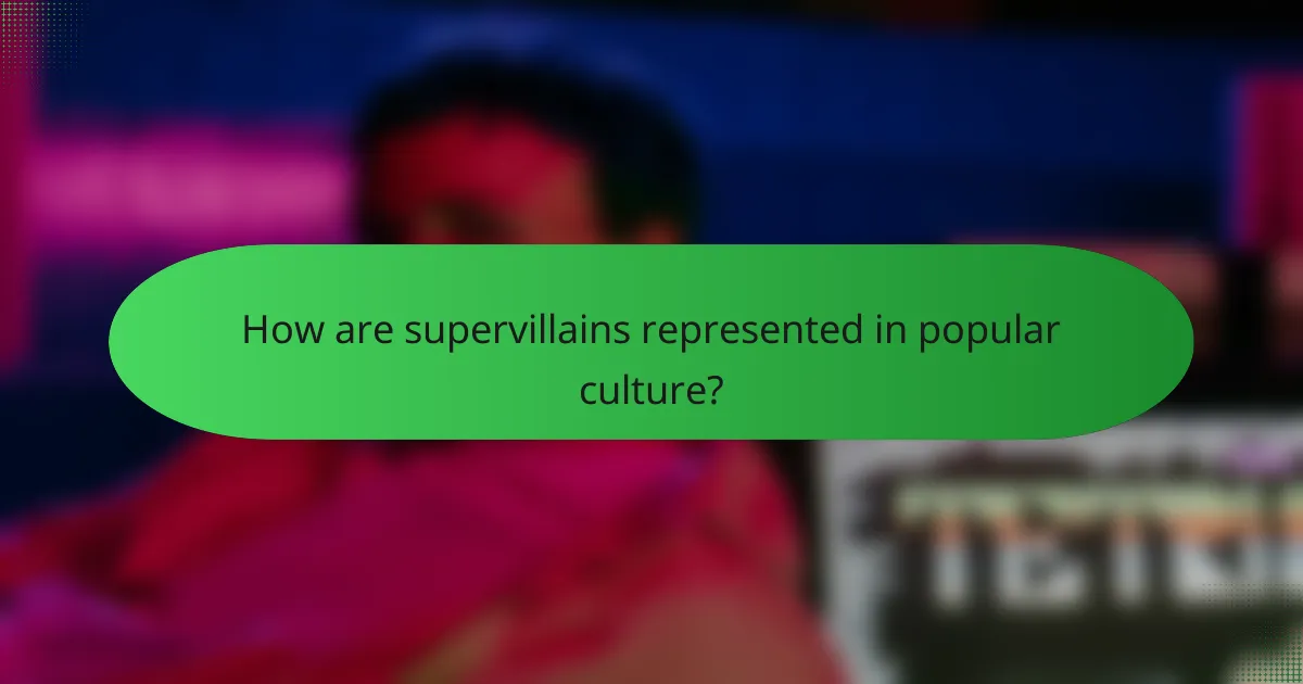 How are supervillains represented in popular culture?