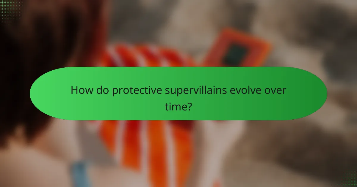 How do protective supervillains evolve over time?