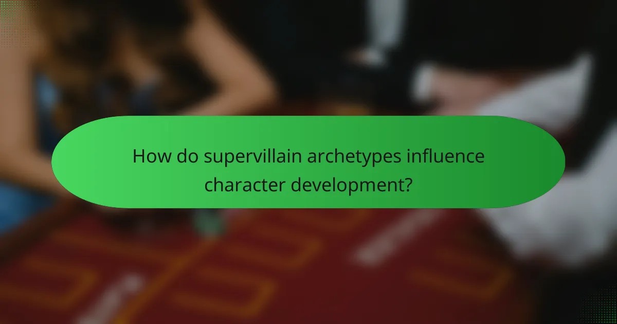 How do supervillain archetypes influence character development?