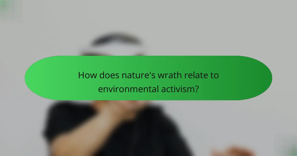 How does nature's wrath relate to environmental activism?