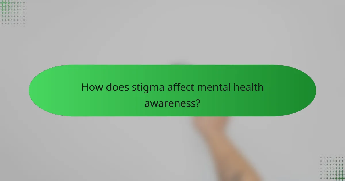 How does stigma affect mental health awareness?