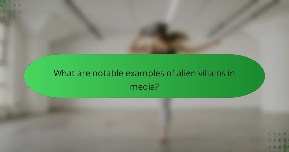 What are notable examples of alien villains in media?