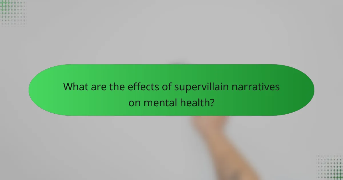 What are the effects of supervillain narratives on mental health?