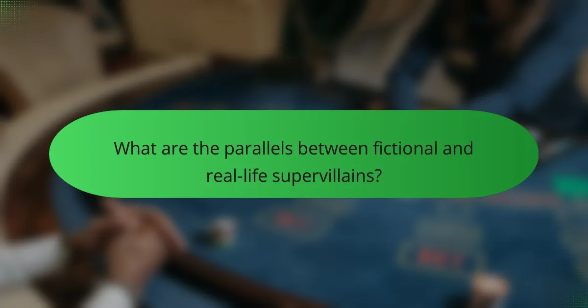 What are the parallels between fictional and real-life supervillains?