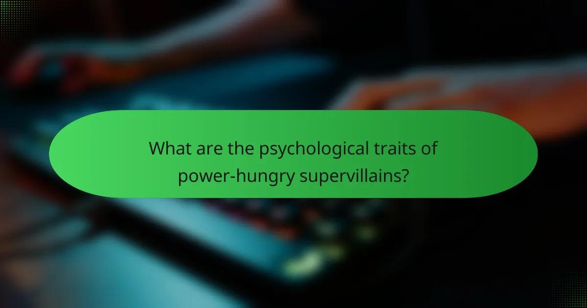 What are the psychological traits of power-hungry supervillains?