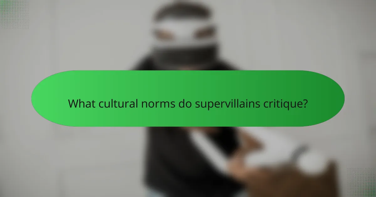 What cultural norms do supervillains critique?
