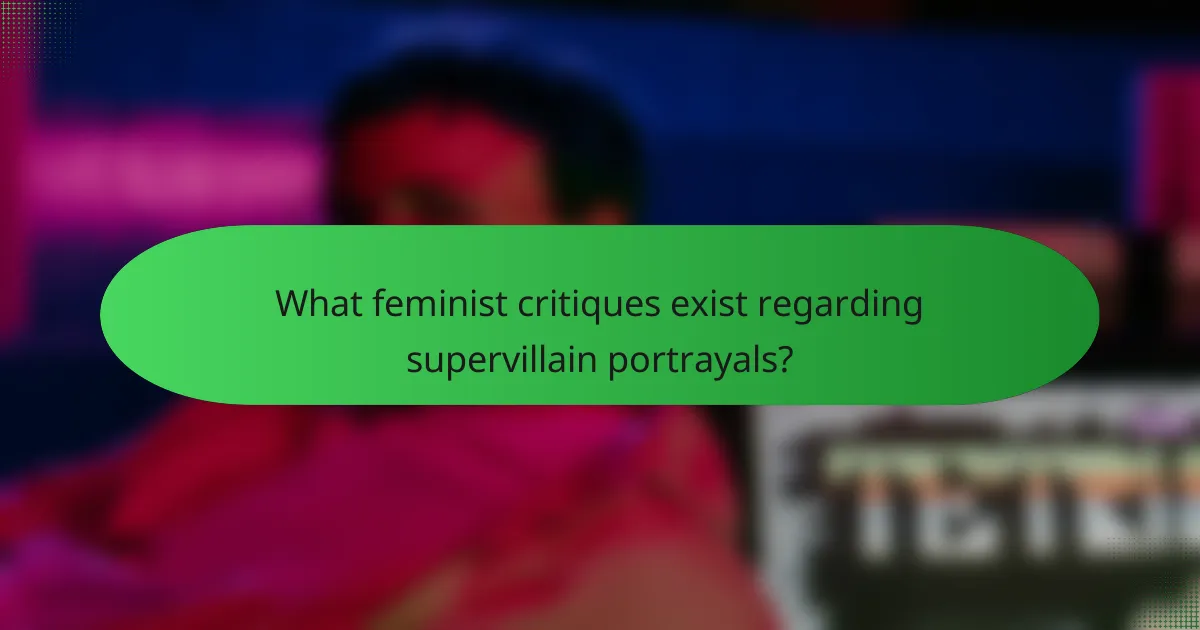 What feminist critiques exist regarding supervillain portrayals?
