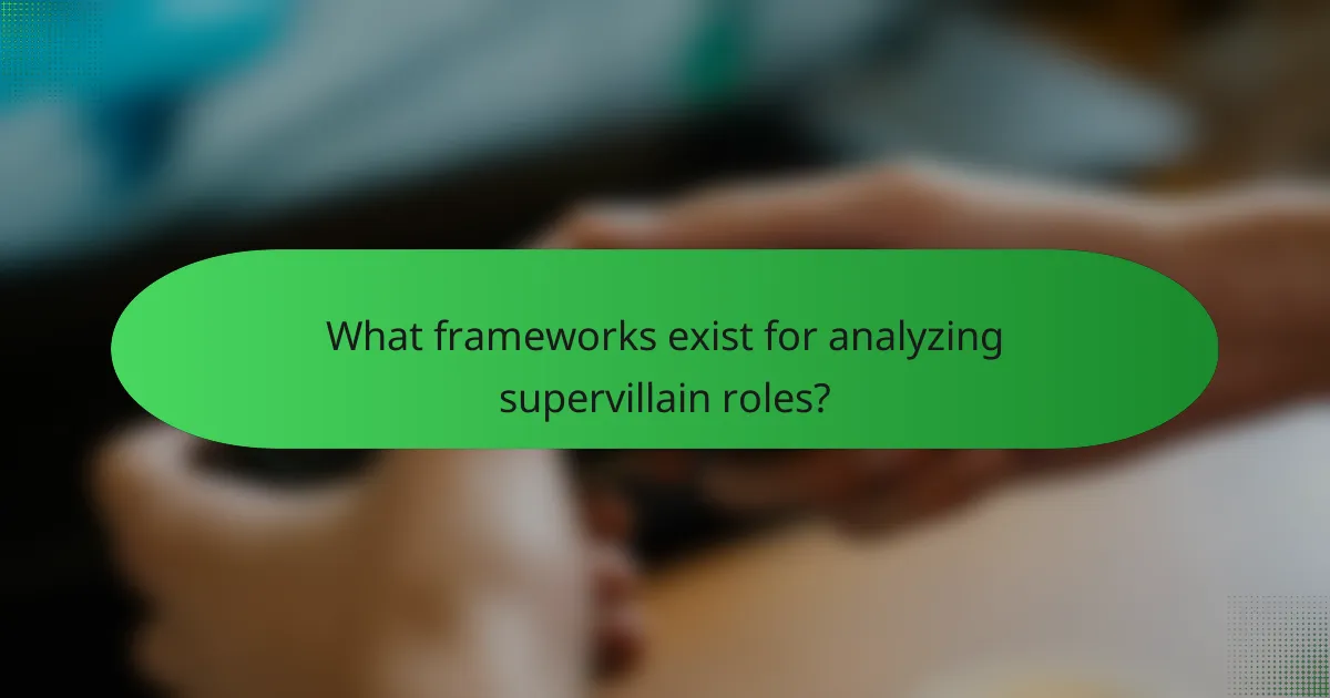 What frameworks exist for analyzing supervillain roles?