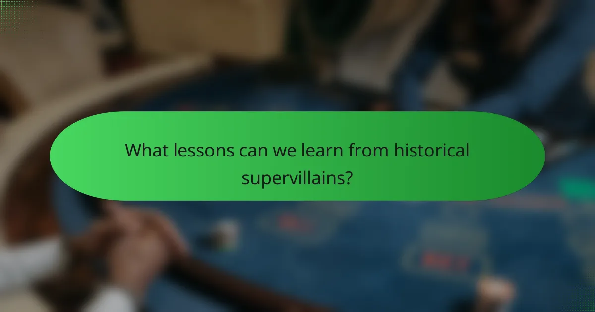 What lessons can we learn from historical supervillains?