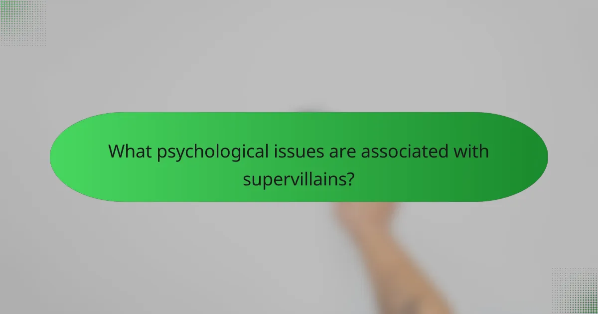 What psychological issues are associated with supervillains?